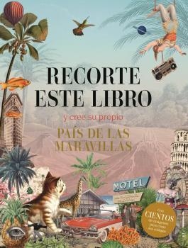 RECORTE ESTE LIBRO Y CREE SU PROPIO PAÍS DE LAS MARAVILLAS | 9788419785374 | VVAA