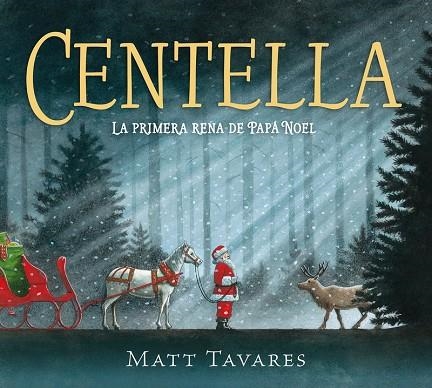 CENTELLA. LA PRIMERA RENA DE PAPÁ NOEL | 9788419521859 | TAVARES, MATT