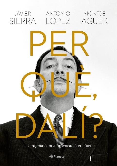 PER QUÈ, DALÍ? | 9788429781564 | SIERRA, JAVIER / LÓPEZ GARCÍA, ANTONIO / AGUER, MONTSE