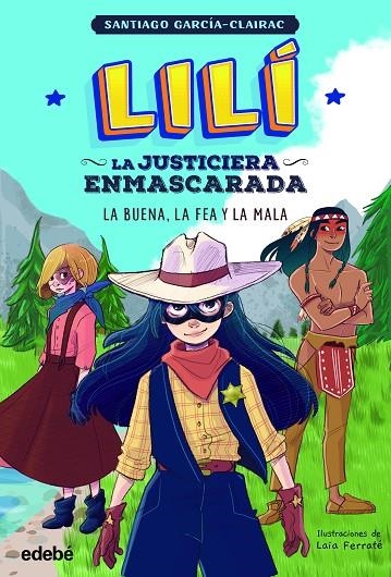 LILÍ, LA JUSTICIERA ENMASCARADA: LA BUENA, LA FEA Y LA MALA | 9788468362342 | GARCÍA CLAIRAC, SANTIAGO