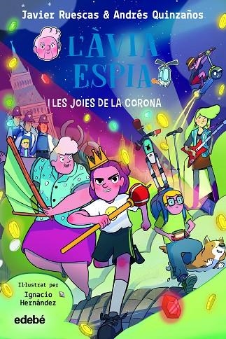 L?ÀVIA ESPIA I LES JOIES DE LA CORONA | 9788468362496 | RUESCAS SÁNCHEZ, JAVIER / QUINZAÑOS GUTIERREZ, ANDRÉS