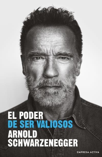 EL PODER DE SER VALIOSOS | 9788416997848 | SCHWARZENEGGER, ARNOLD