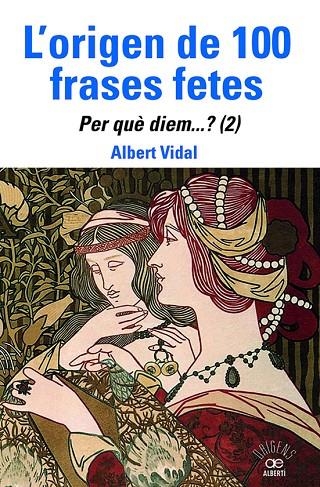 L'ORIGEN DE 100 FRASES FETES. PER QUÈDIEM? (2) | 9788472461888 | VIDAL, ALBERT