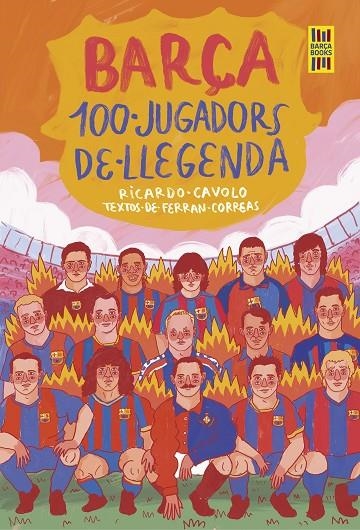 BARÇA. 100 JUGADORS DE LLEGENDA | 9788419430113 | CAVOLO, RICARDO / CORREAS, FERRAN