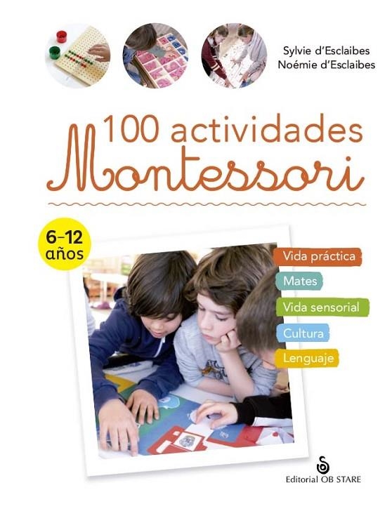 100 ACTIVIDADES MONTESSORI | 9788418956225 | D'ESCLAIBES, SYLVIE / D'ESCLAIBES, NOÉMIE / DURAN ROMERO, NURIA