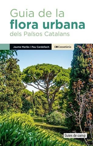 GUIA DE LA FLORA URBANA DELS PAÏSOS CATALANS | 9788413563091 | CARDELLACH LLISO, PAU / MARLÈS MAGRE, JAUME