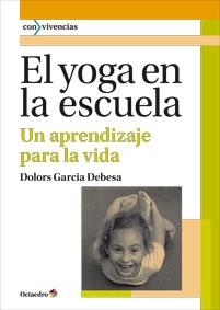 YOGA EN LA ESCUELA, EL | 9788499213965 | GARCIA DEBESA, DOLORS