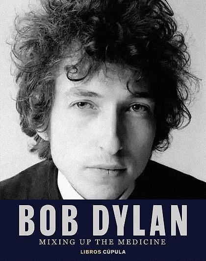 BOB DYLAN. MIXING UP THE MEDICINE | 9788448040383 | DAVIDSON, MARK / FISHEL, PARKER