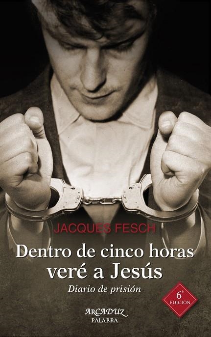 DENTRO DE CINCO HORAS VERÉ A JESÚS | 9788490612286 | FESCH, JACQUES