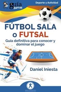 GUÍABURROS: FÚTBOL SALA O FUTSAL | 9788419731418 | INIESTA, DANIEL