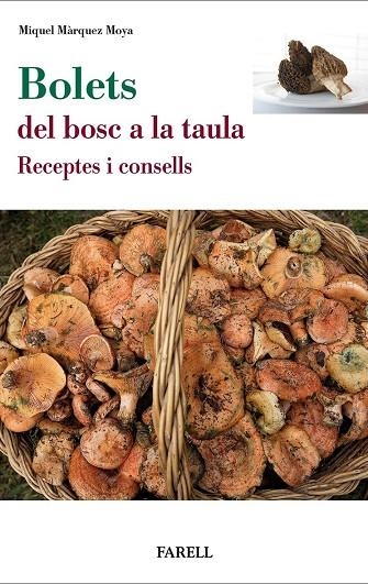 BOLETS DEL BOSC A LA TAULA | 9788417116798 | MARQUEZ MOYA, MIQUEL