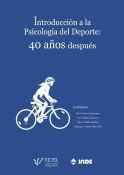 INTRODUCCIÓN A LA PSICOLOGÍA DEL DEPORTE:  40 AÑOS DESPUÉS | 9788497294331 | DAVID PERIS-DELCAMPO / JOAN PALMI GUERRERO / ALEX GORDILLO MOLINA / ENRIQUE CANTÓN CHIRIVELLA