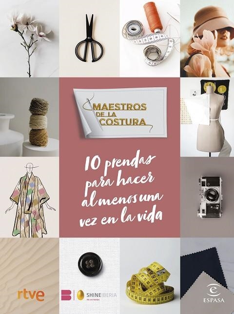 MAESTROS DE LA COSTURA. 10 PRENDAS PARA HACER AL MENOS UNA VEZ EN LA VIDA | 9788467071290 | RTVE / SHINE