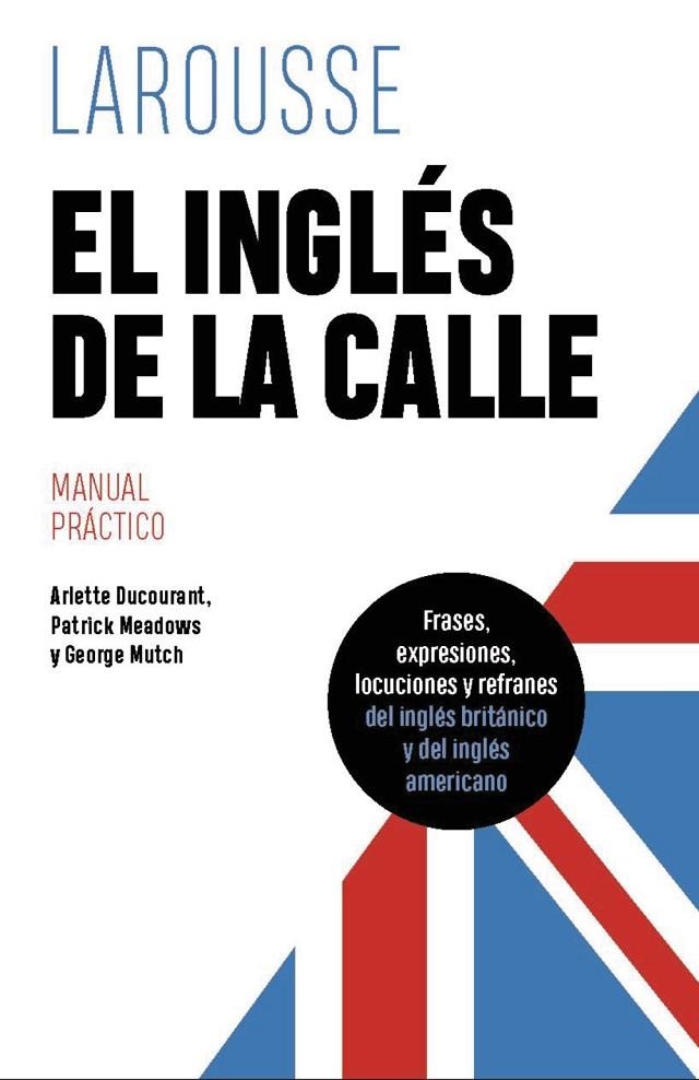 EL INGLÉS DE LA CALLE | 9788419739612 | DUCOURANT, ARLETTE / MEADOWS, PATRICK / MUTCH, GEORGE