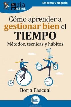 GUÍABURROS: CÓMO APRENDER A GESTIONAR BIEN EL TIEMPO | 9788419731470 | PASCUAL, BORJA