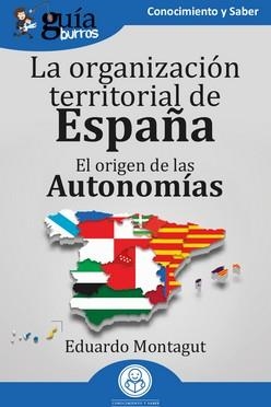 GUÍABURROS: LA ORGANIZACIÓN TERRITORIAL EN ESPAÑA | 9788419731432 | MONTAGUT, EDUARDO