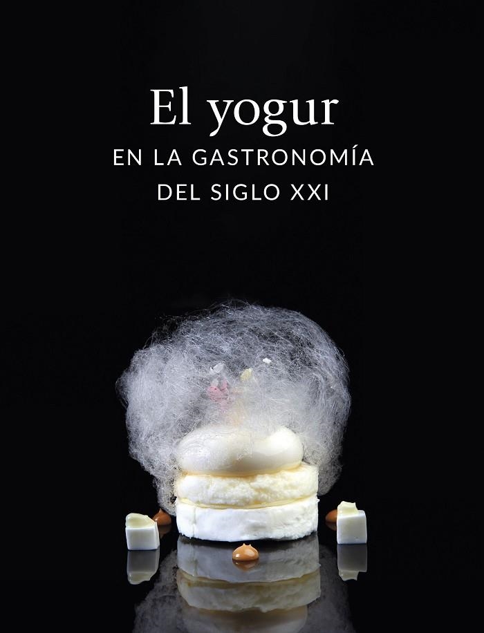 EL YOGUR EN LA GASTRONOMÍA DEL SIGLO XXI | 9788408282679 | AA VV