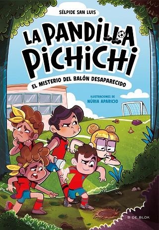 LA PANDILLA PICHICHI 1 - EL MISTERIO DEL BALÓN DESAPARECIDO | 9788419910073 | SAN LUIS, SÉLPIDE