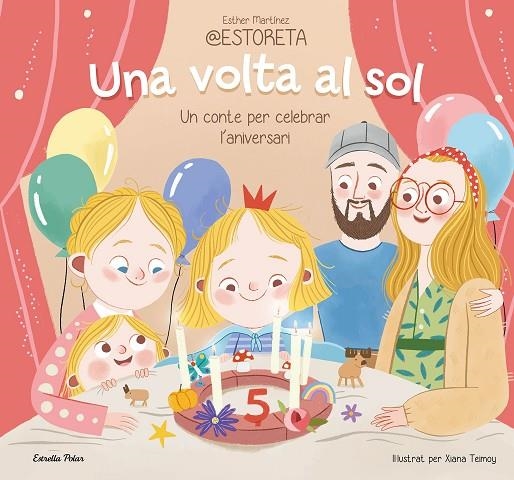 UNA VOLTA AL SOL. UN CONTE PER CELEBRAR L'ANIVERSARI | 9788413897332 | ESTHER MARTÍNEZ @ESTORETA / TEIMOY, XIANA