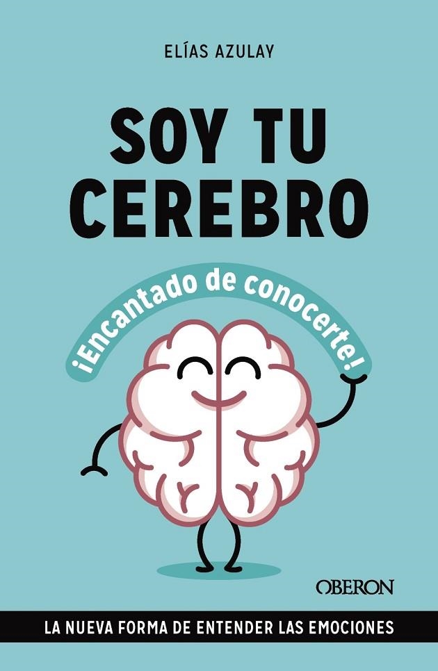 SOY TU CEREBRO, ENCANTADO DE CONOCERTE | 9788441549494 | AZULAY TAPIERO, ELÍAS