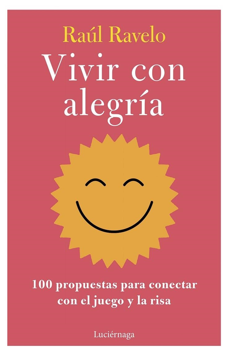 VIVIR CON ALEGRÍA | 9788419996107 | RAVELO, RAÚL