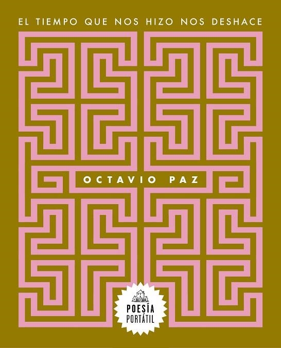 EL TIEMPO QUE NOS HIZO NOS DESHACE | 9788439743996 | PAZ, OCTAVIO