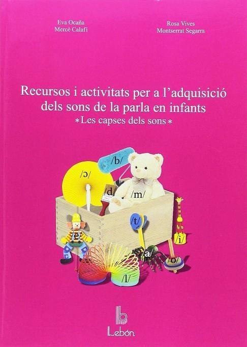 RECURSOS I ACTIVITATS PER A L'ADQUISICIÓ DELS SONS DE LA PARLA EN INFANTS | 9788492785377 | CALAFÍ RIUS, MERCÉ