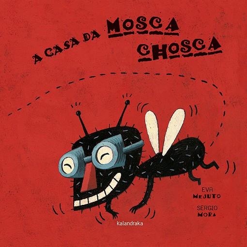 A CASA DA MOSCA CHOSCA | 9788484641551 | MORA, SERGIO