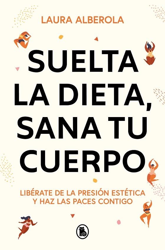 SUELTA LA DIETA, SANA TU CUERPO | 9788402429254 | ALBEROLA, LAURA