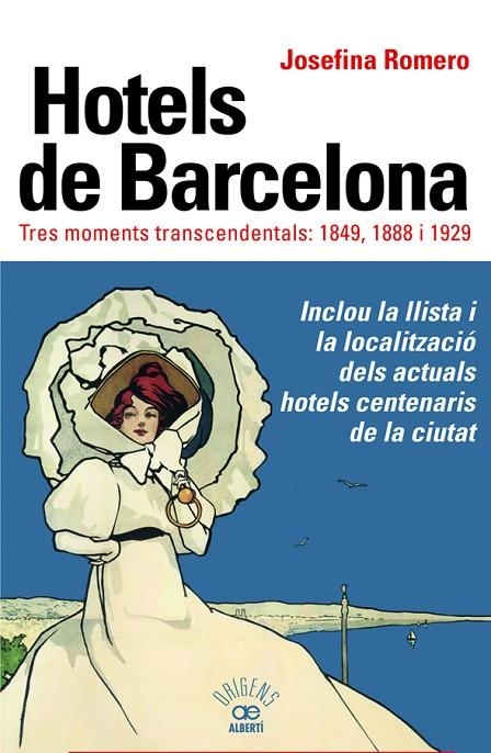 HOTELS DE BARCELONA. TRES MOMENTS TRANSCENDENTALS: 1849, 1888 I 1929 | 9788472461895 | ROMERO, JOSEFINA