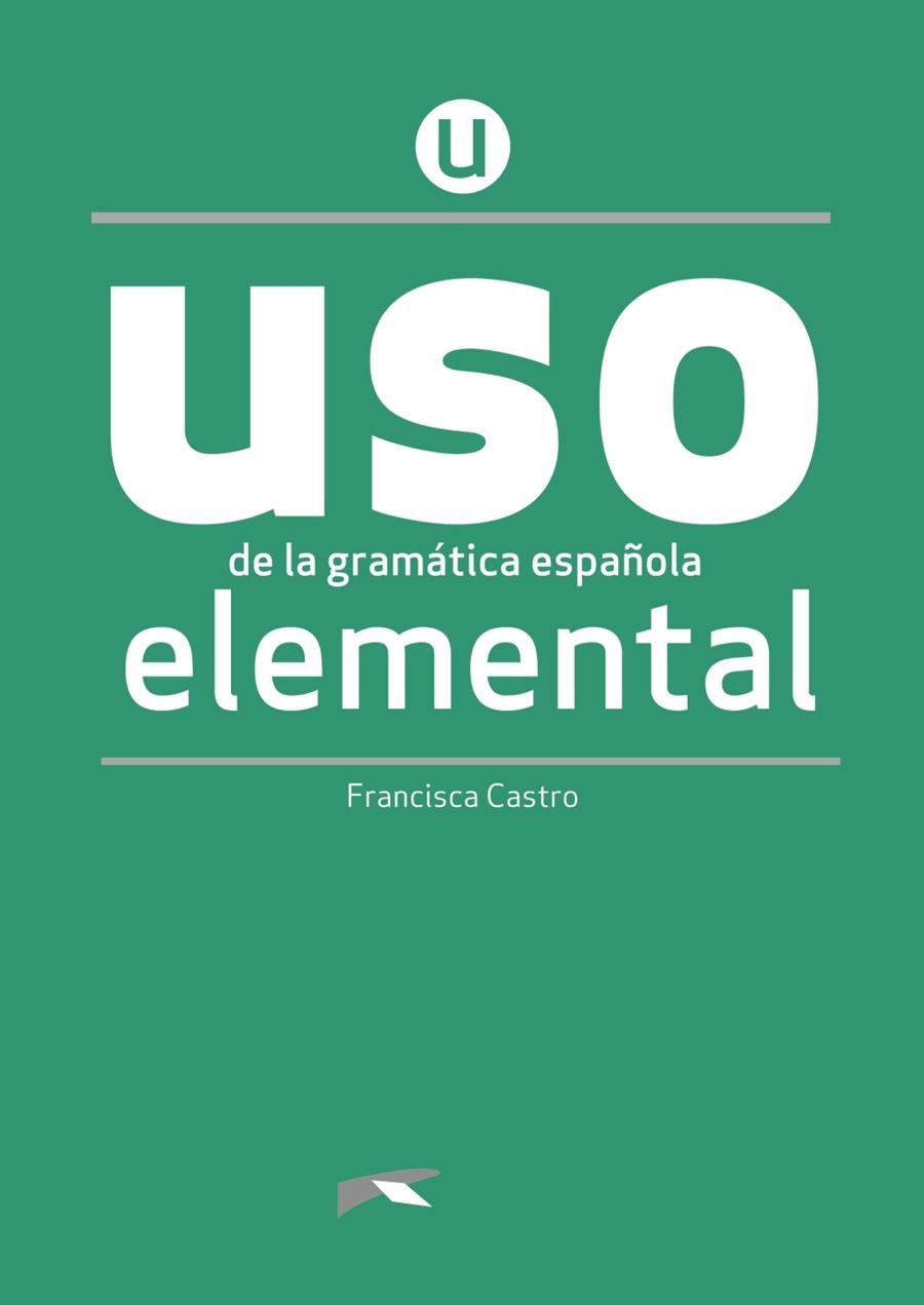 USO DE LA GRAMÁTICA ESPAÑOLA ELEMENTAL. NUEVA EDICIÓN | 9788490816257 | CASTRO VIUDEZ, FRANCISCA