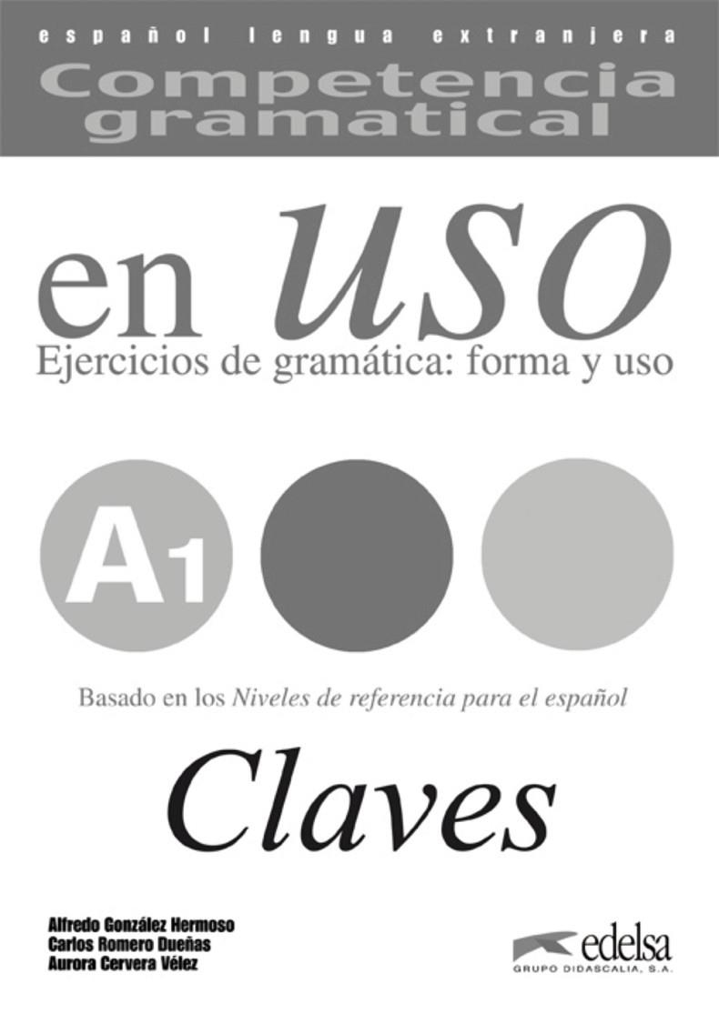 COMPETENCIA GRAMATICAL EN USO A1 - LIBRO DE CLAVES | 9788477114987 | GONZÁLEZ HERMOSO, ALFREDO / ROMERO DUEÑAS, CARLOS / CERVERA VÉLEZ, AURORA