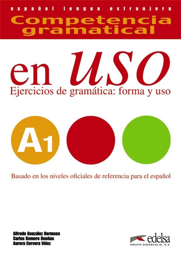 COMPETENCIA GRAMATICAL EN USO A1 - LIBRO DEL ALUMNO | 9788490816103 | GONZÁLEZ HERMOSO, ALFREDO / ROMERO DUEÑAS, CARLOS / CERVERA VÉLEZ, AURORA