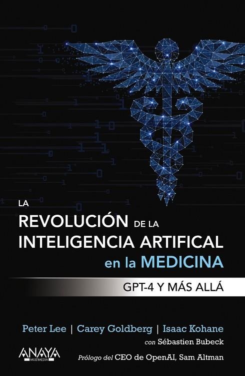 LA REVOLUCIÓN DE LA INTELIGENCIA ARTIFICIAL EN LA MEDICINA. GPT-4 Y MÁS ALLÁ | 9788441549074 | LEE, PETER / GOLDBERG, CAREY / KOHANE, ISAAC