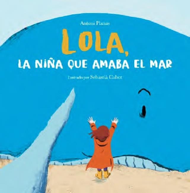 LOLA, LA NIÑA QUE AMABA EL MAR | 9788483595923 | PLANAS, ANTONI