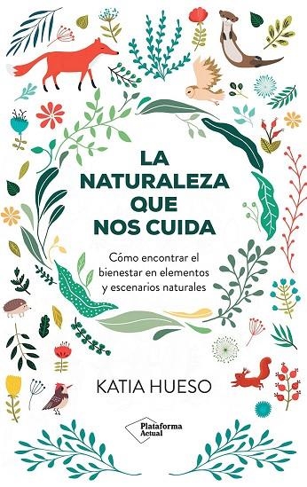 LA NATURALEZA QUE NOS CUIDA | 9788410079717 | HUESO, KATIA