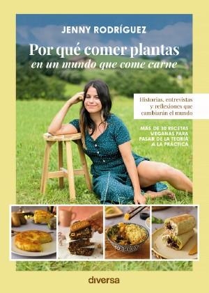 POR QUÉ COMER PLANTAS EN UN MUNDO QUE COME CARNE | 9788418087448 | RODRÍGUEZ, JENNY