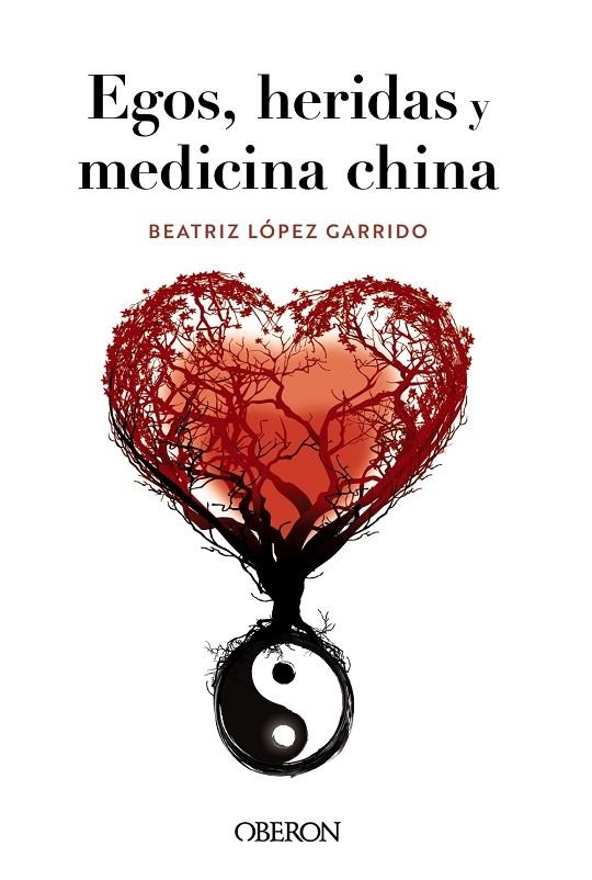 EGOS, HERIDAS Y MEDICINA CHINA | 9788441548404 | LÓPEZ GARRIDO, BEATRIZ