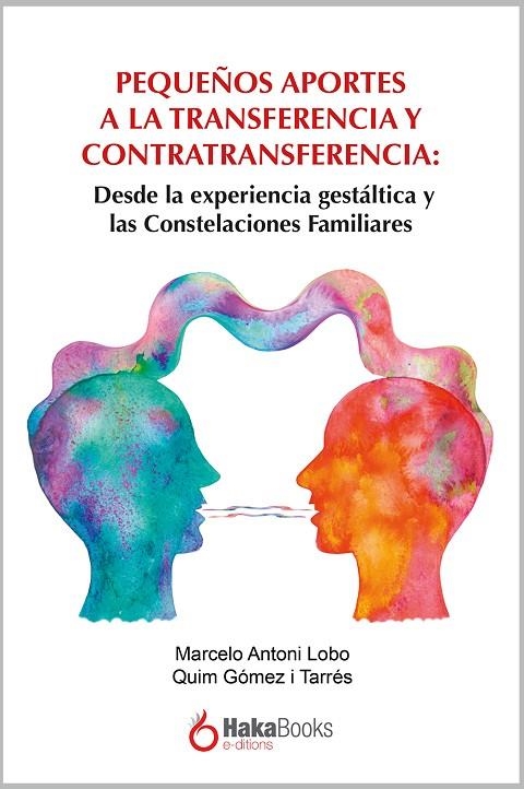 PEQUEÑOS APORTES A LA TRANSFERENCIA Y LA CONTRATRANSFERENCIA | 9788415409427 | ANTONI LOBO, MARCELO / GÓMEZ I TARRÉS, QUIM