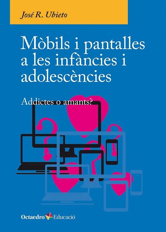 MÒBILS I PANTALLES A LES INFÀNCIES I ADOLESCÈNCIES | 9788410054790 | JOSÉ R., UBIETO