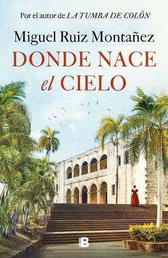 DONDE NACE EL CIELO | 9788466677967 | RUIZ MONTAÑEZ, MIGUEL