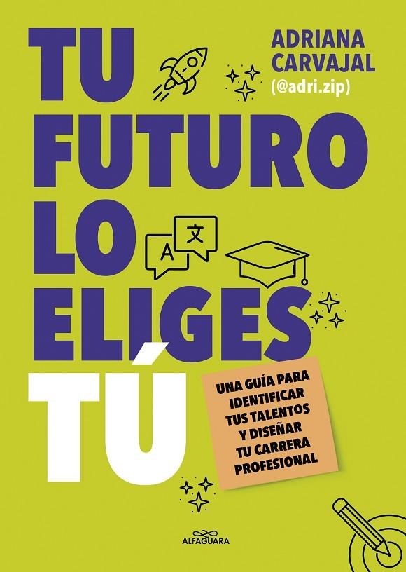 TU FUTURO LO ELIGES TÚ | 9788419688484 | CARVAJAL (@ADRI.ZIP), ADRIANA