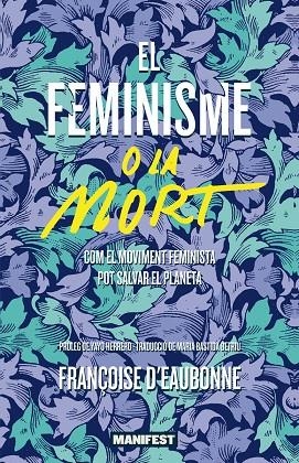 EL FEMINISME O LA MORT | 9788419719478 | DEAUBONNE , FRANÇOISE