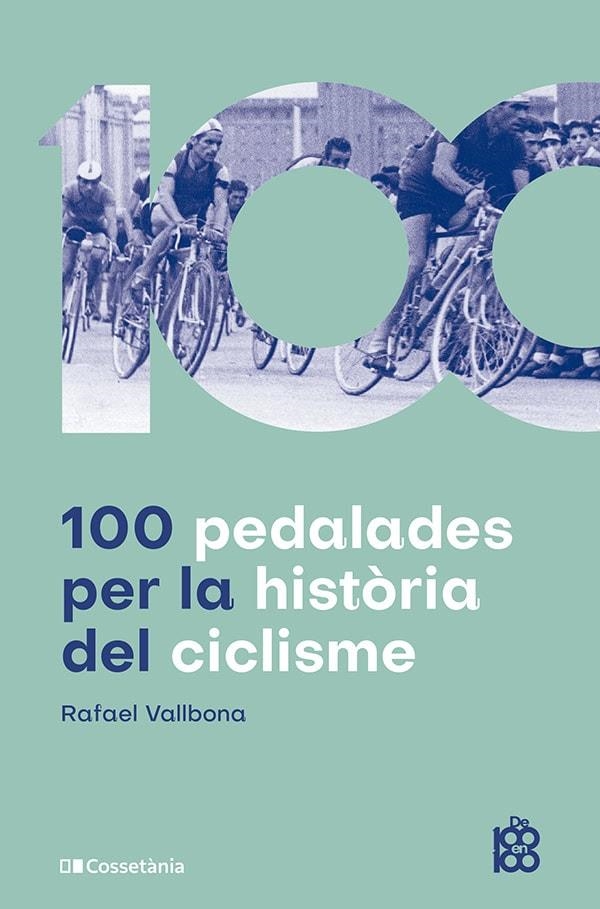100 PEDALADES PER LA HISTÒRIA DEL CICLISME | 9788413563664 | VALLBONA SALLENT, RAFAEL