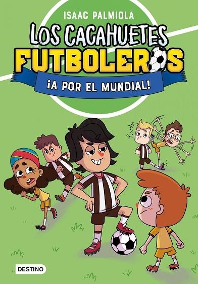 LOS CACAHUETES FUTBOLEROS 4. ¡A POR EL MUNDIAL! NUEVA PRESENTACIÓN | 9788408289111 | PALMIOLA, ISAAC