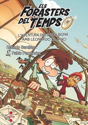 ELS FORASTERS DEL TEMPS 17: L'AVENTURA DELS VALLBONA AMB LEONARDO DA VINCI | 9788466157568 | SANTIAGO, ROBERTO / FERNÁNDEZ BERROCAL, PABLO