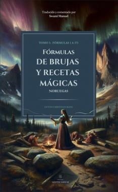 FÓRMULAS DE BRUJAS Y RECETAS MÁGICAS TOMO I: FÓRMULAS 1 A 371 | 9788412761047 | BANG, ANTON CHRISTIAN / SWAMI, MANUEL