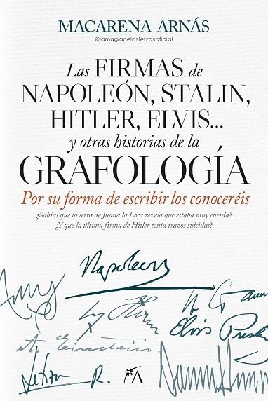 LAS FIRMAS DE NAPOLEÓN, STALIN, HITLER, ELVIS... Y OTRAS HISTORIAS DE LA GRAFOLO | 9788410521834 | MACARENA ARNÁS