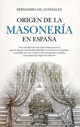 ORIGEN DE LA MASONERÍA EN ESPAÑA | 9788410520998 | FERNANDO GIL GONZÁLEZ