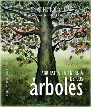 ABRIRSE A LA ENERGÍA DE LOS ÁRBOLES | 9788411721035 | MOYROUD, SYLVIE / LÈFEVRE, JENNIFER